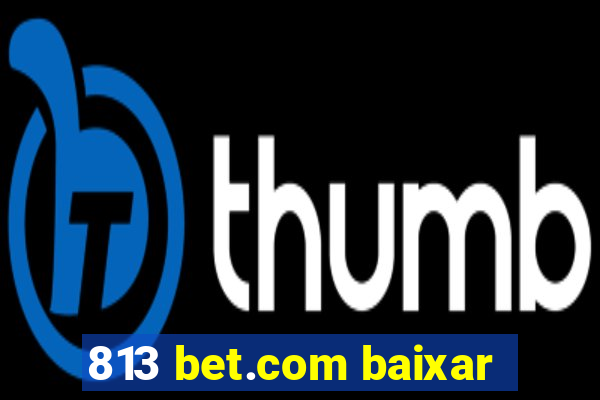 813 bet.com baixar